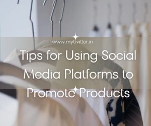 Tips for Using Social Media Platforms to Promote Products