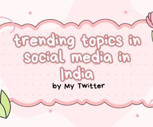 Trending Topics in Social Media in India – Best Article 2025