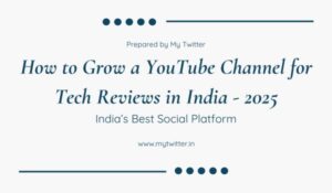 How to Grow a YouTube Channel for Tech Reviews in India - 2025