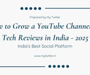 How to Grow a YouTube Channel for Tech Reviews in India – 2025