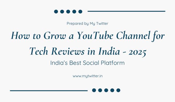 How to Grow a YouTube Channel for Tech Reviews in India - 2025