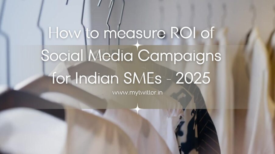 How to measure ROI of Social Media Campaigns for Indian SMEs - 2025