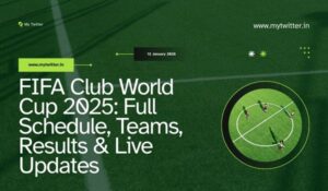 FIFA Club World Cup 2025 Full Schedule, Teams, Results & Live Updates