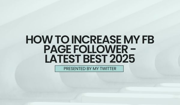 How to Increase my FB Page Follower - Latest Best 2025