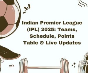 Indian Premier League (IPL) 2025: Teams, Schedule, Points Table & Live Updates