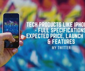 Tech Products like iPhone 17 – Full Specifications, Expected Price, Launch Date & Features