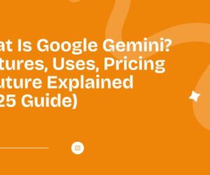 What Is Google Gemini? Features, Uses, Pricing & Future Explained (2025 Guide)