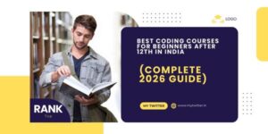 Best Coding Courses for Beginners After 12th in India (Complete 2026 Guide)