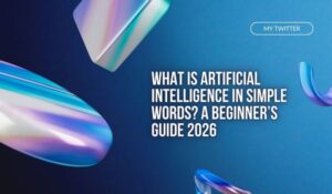 What Is Artificial Intelligence in Simple Words A Beginner’s Guide 2026