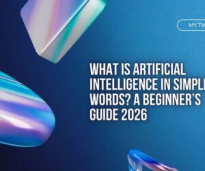 What Is Artificial Intelligence in Simple Words? A Beginner’s Guide 2026