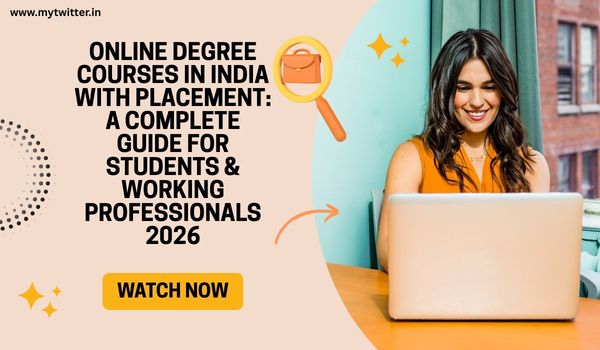 Online Degree Courses in India with Placement A Complete Guide for Students & Working Professionals 2026